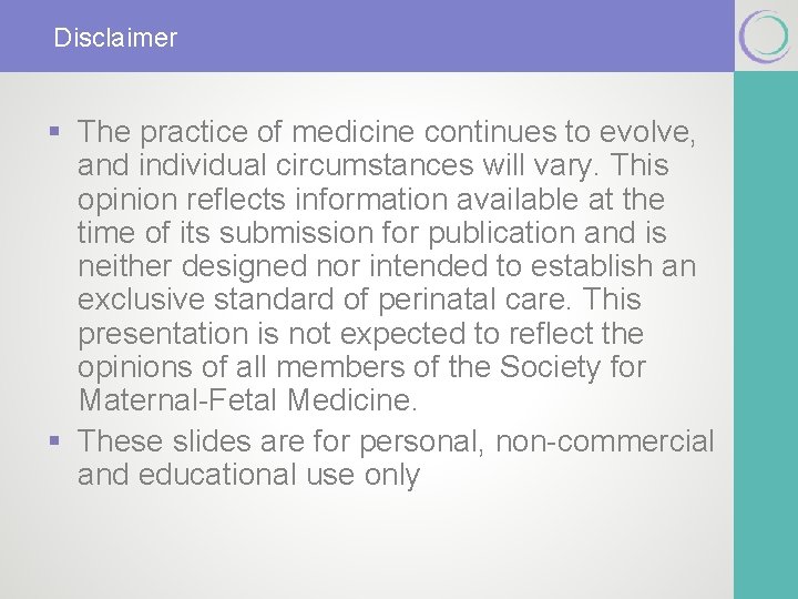 Disclaimer § The practice of medicine continues to evolve, and individual circumstances will vary.