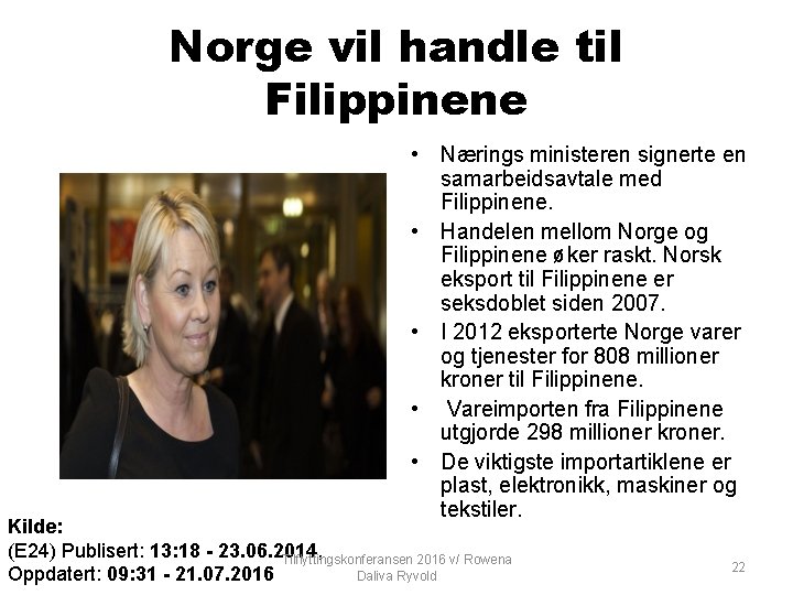 Norge vil handle til Filippinene • Nærings ministeren signerte en samarbeidsavtale med Filippinene. •