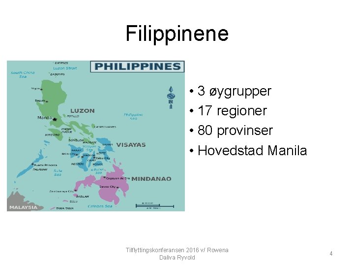 Filippinene • 3 øygrupper • 17 regioner • 80 provinser • Hovedstad Manila Tilflyttingskonferansen