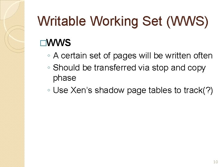 Writable Working Set (WWS) �WWS ◦ A certain set of pages will be written