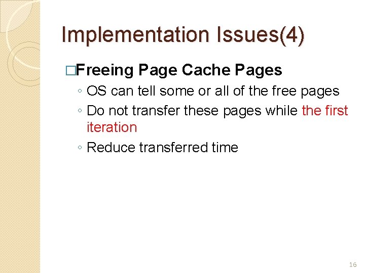 Implementation Issues(4) �Freeing Page Cache Pages ◦ OS can tell some or all of