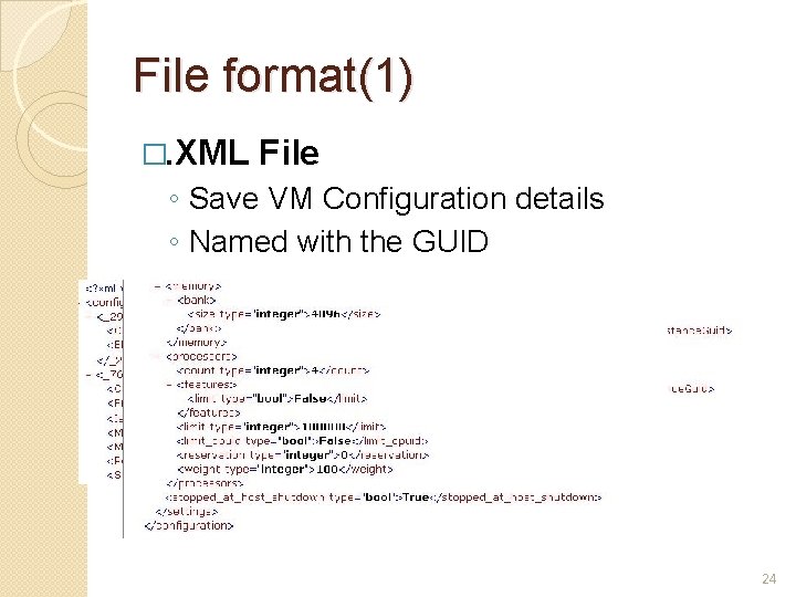 File format(1) �. XML File ◦ Save VM Configuration details ◦ Named with the