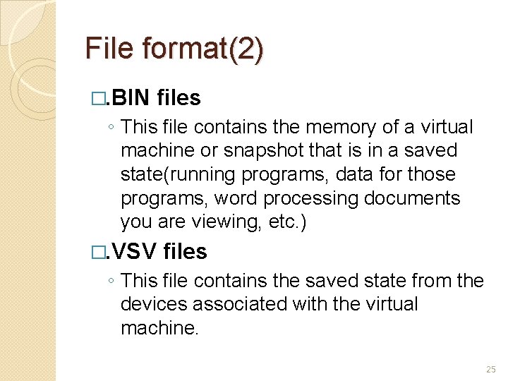 File format(2) �. BIN files ◦ This file contains the memory of a virtual