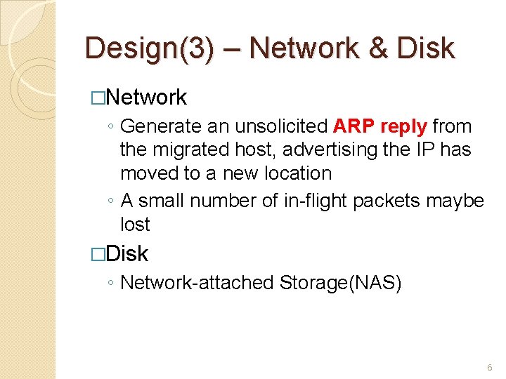 Design(3) – Network & Disk �Network ◦ Generate an unsolicited ARP reply from the