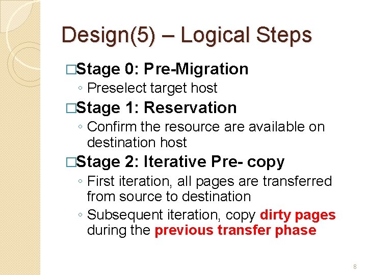 Design(5) – Logical Steps �Stage 0: Pre-Migration ◦ Preselect target host �Stage 1: Reservation