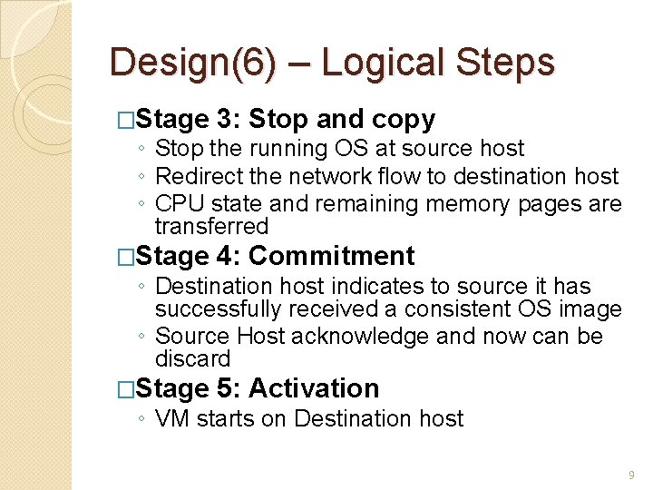 Design(6) – Logical Steps �Stage 3: Stop and copy �Stage 4: Commitment �Stage 5: