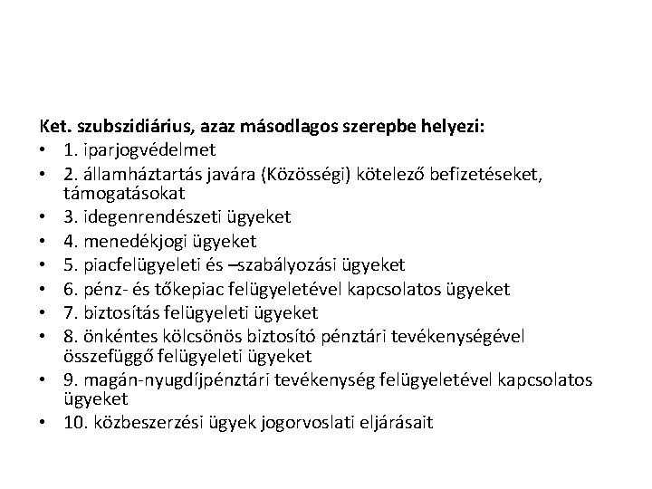 Ket. szubszidiárius, azaz másodlagos szerepbe helyezi: • 1. iparjogvédelmet • 2. államháztartás javára (Közösségi)