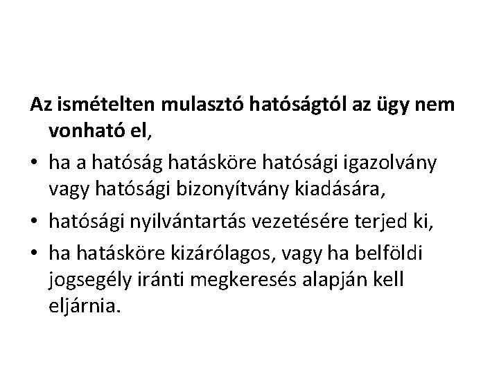 Az ismételten mulasztó hatóságtól az ügy nem vonható el, • ha a hatóság hatásköre