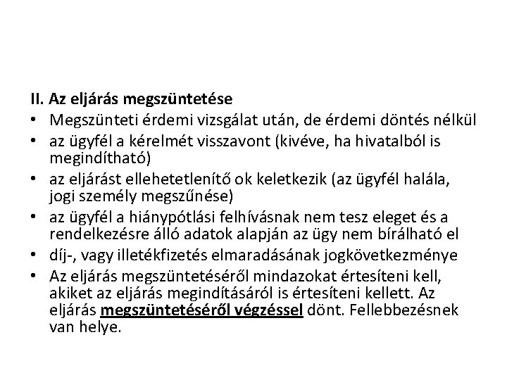 II. Az eljárás megszüntetése • Megszünteti érdemi vizsgálat után, de érdemi döntés nélkül •
