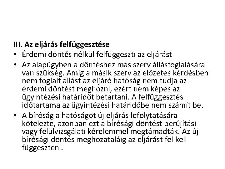 III. Az eljárás felfüggesztése • Érdemi döntés nélkül felfüggeszti az eljárást • Az alapügyben