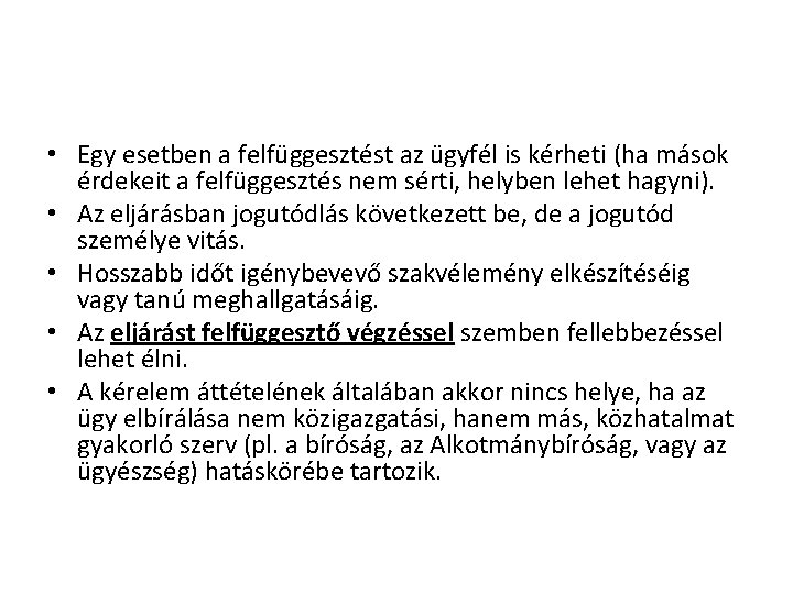  • Egy esetben a felfüggesztést az ügyfél is kérheti (ha mások érdekeit a