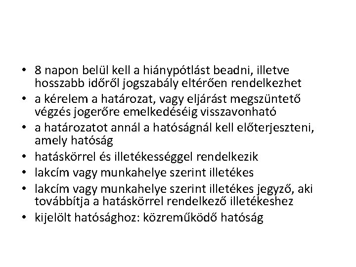  • 8 napon belül kell a hiánypótlást beadni, illetve hosszabb időről jogszabály eltérően