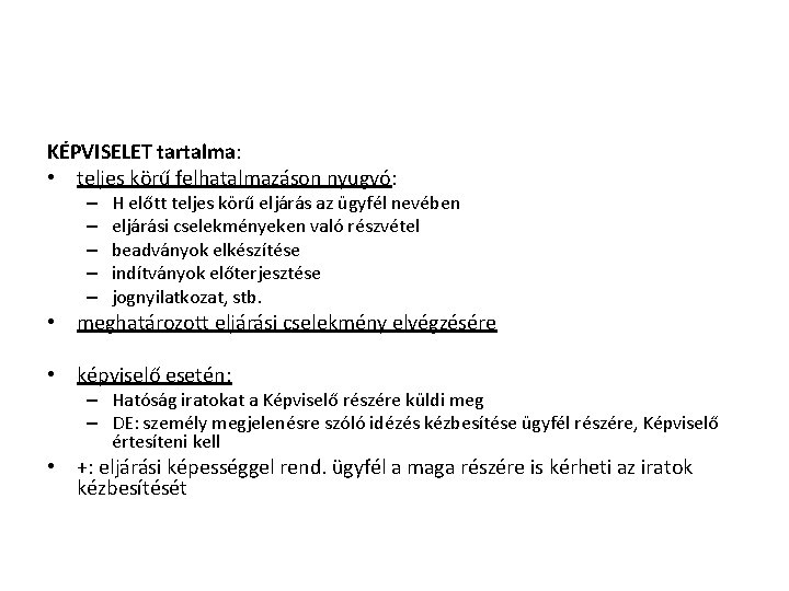 KÉPVISELET tartalma: • teljes körű felhatalmazáson nyugvó: – – – H előtt teljes körű