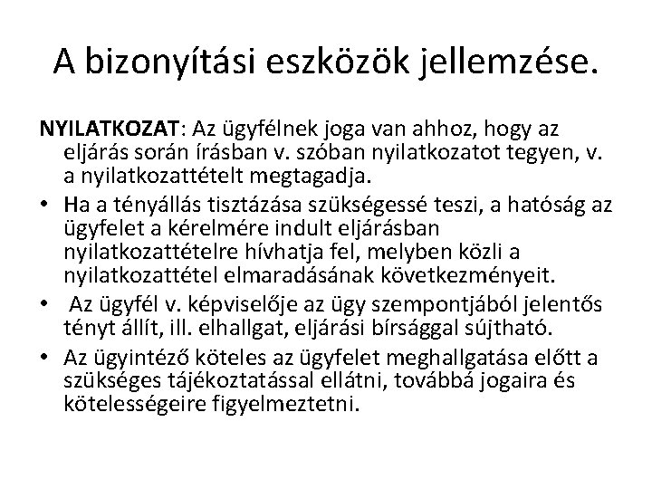 A bizonyítási eszközök jellemzése. NYILATKOZAT: Az ügyfélnek joga van ahhoz, hogy az eljárás során