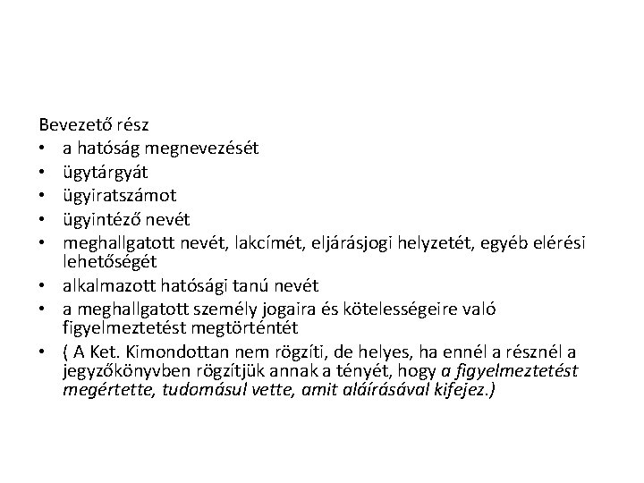 Bevezető rész • a hatóság megnevezését • ügytárgyát • ügyiratszámot • ügyintéző nevét •