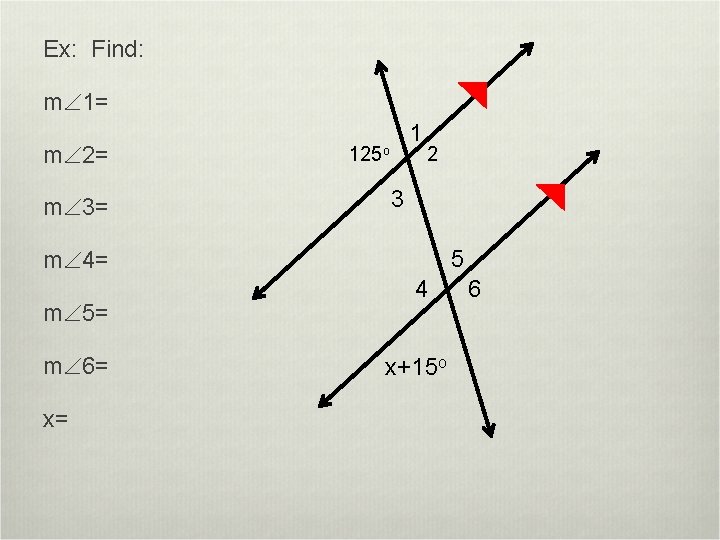 Ex: Find: m 1= m 2= m 3= 1 125 o 2 3 5