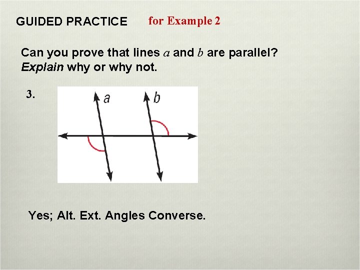 GUIDED PRACTICE for Example 2 Can you prove that lines a and b are