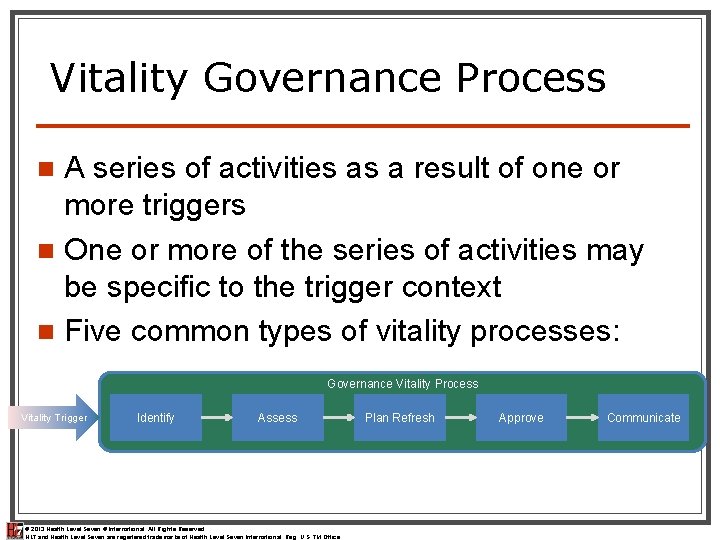 Vitality Governance Process A series of activities as a result of one or more Vitality Governance Process A series of activities as a result of one or more