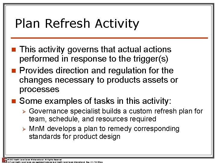 Plan Refresh Activity n n n This activity governs that actual actions performed in Plan Refresh Activity n n n This activity governs that actual actions performed in