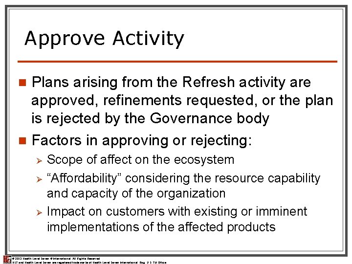Approve Activity Plans arising from the Refresh activity are approved, refinements requested, or the Approve Activity Plans arising from the Refresh activity are approved, refinements requested, or the