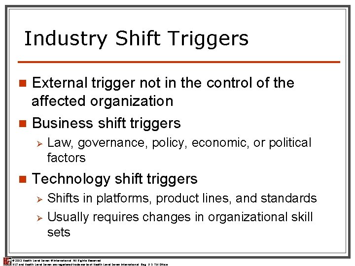 Industry Shift Triggers External trigger not in the control of the affected organization n Industry Shift Triggers External trigger not in the control of the affected organization n