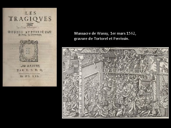 Massacre de Wassy, 1 er mars 1562, gravure de Tortorel et Perrissin. 