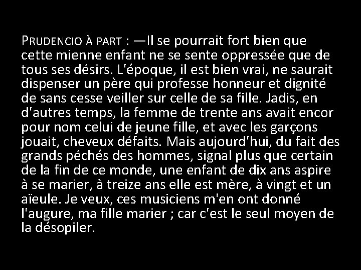 PRUDENCIO À PART : — Il se pourrait fort bien que cette mienne enfant