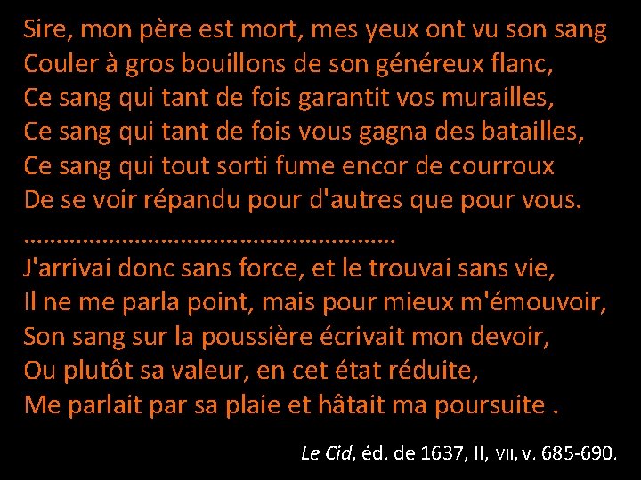 Sire, mon père est mort, mes yeux ont vu son sang Couler à gros