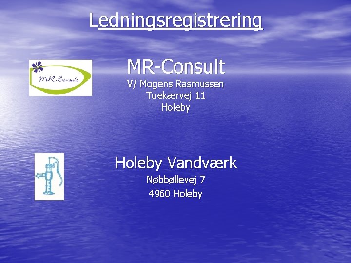 Ledningsregistrering MR-Consult V/ Mogens Rasmussen Tuekærvej 11 Holeby Vandværk Nøbbøllevej 7 4960 Holeby 