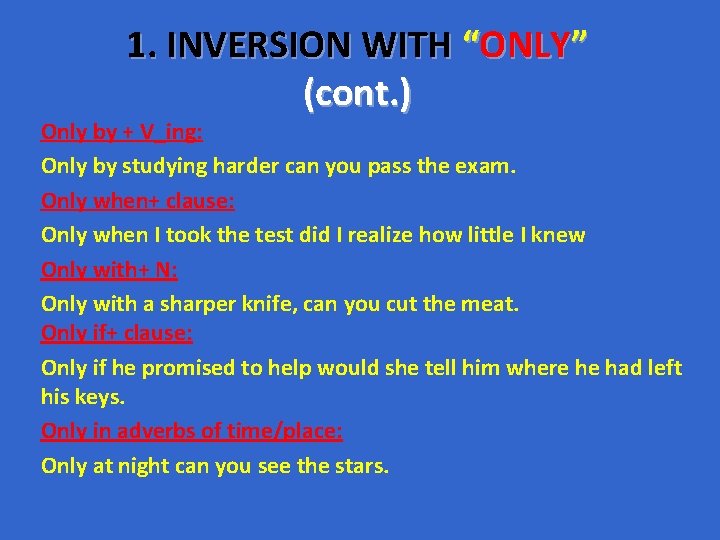1. INVERSION WITH “ONLY” (cont. ) Only by + V_ing: Only by studying harder 1. INVERSION WITH “ONLY” (cont. ) Only by + V_ing: Only by studying harder
