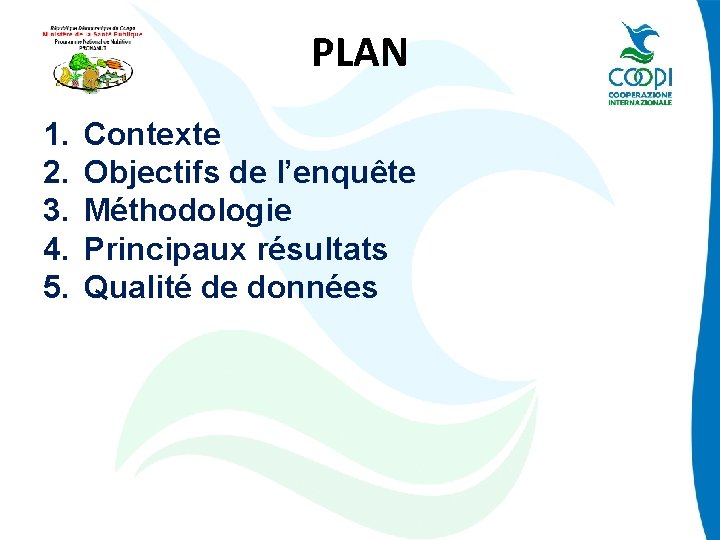 PLAN 1. 2. 3. 4. 5. Contexte Objectifs de l’enquête Méthodologie Principaux résultats Qualité