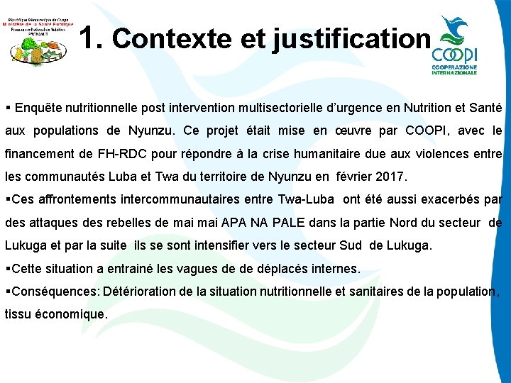 1. Contexte et justification § Enquête nutritionnelle post intervention multisectorielle d’urgence en Nutrition et