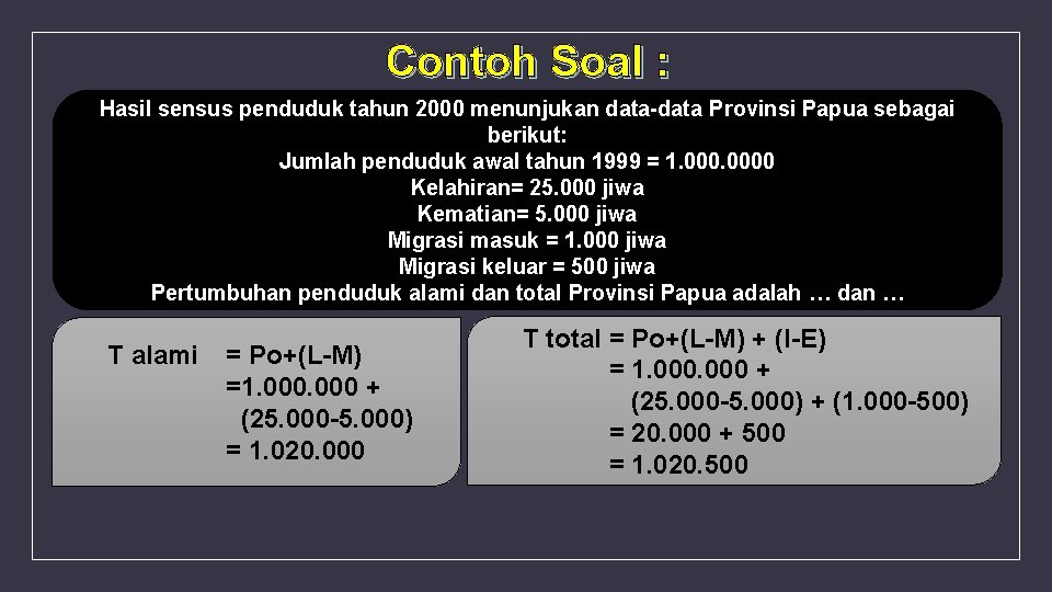 Contoh Soal : Hasil sensus penduduk tahun 2000 menunjukan data-data Provinsi Papua sebagai berikut: