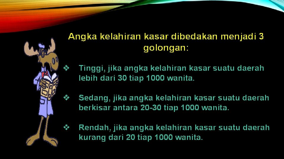 Angka kelahiran kasar dibedakan menjadi 3 golongan: v Tinggi, jika angka kelahiran kasar suatu