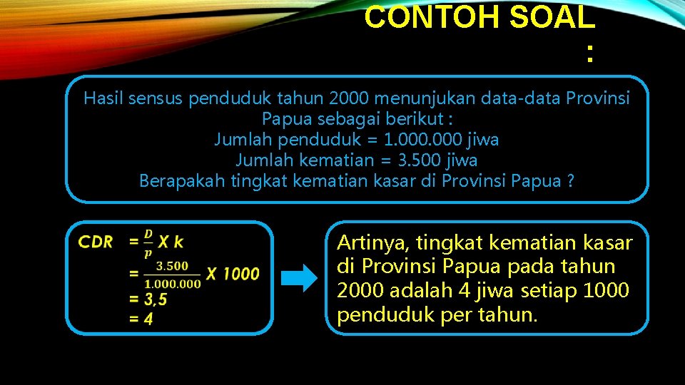 CONTOH SOAL : Hasil sensus penduduk tahun 2000 menunjukan data-data Provinsi Papua sebagai berikut