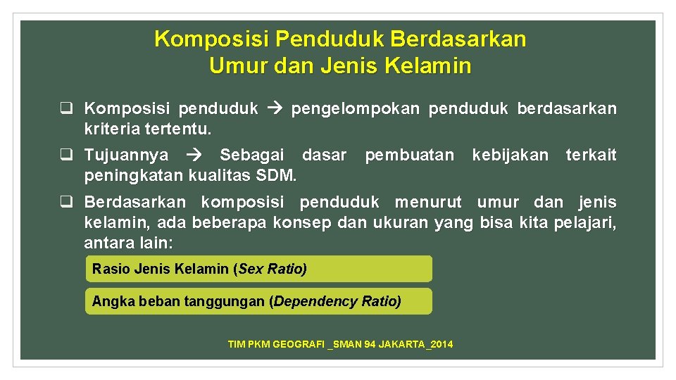 Komposisi Penduduk Berdasarkan Umur dan Jenis Kelamin q Komposisi penduduk pengelompokan penduduk berdasarkan kriteria