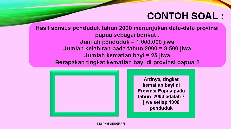 CONTOH SOAL : Hasil sensus penduduk tahun 2000 menunjukan data-data provinsi papua sebagai berikut