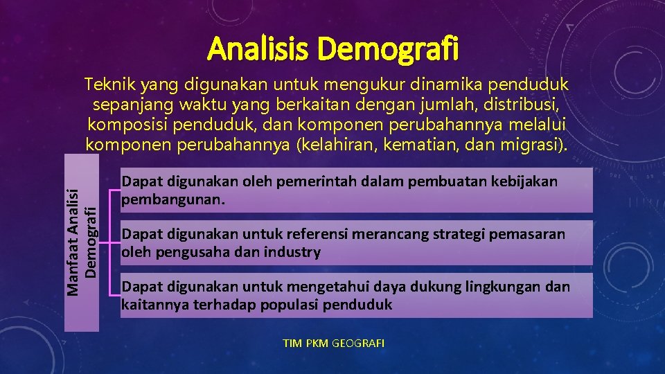 Analisis Demografi Manfaat Analisi Demografi Teknik yang digunakan untuk mengukur dinamika penduduk sepanjang waktu