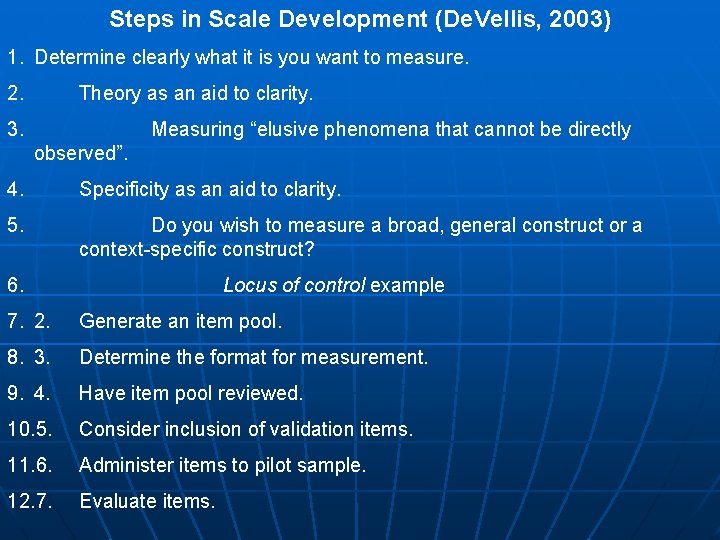 Steps in Scale Development (De. Vellis, 2003) 1. Determine clearly what it is you Steps in Scale Development (De. Vellis, 2003) 1. Determine clearly what it is you