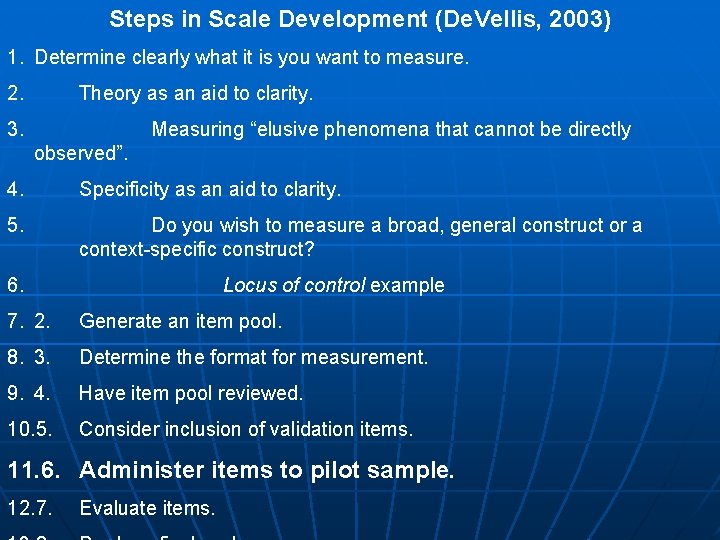 Steps in Scale Development (De. Vellis, 2003) 1. Determine clearly what it is you Steps in Scale Development (De. Vellis, 2003) 1. Determine clearly what it is you