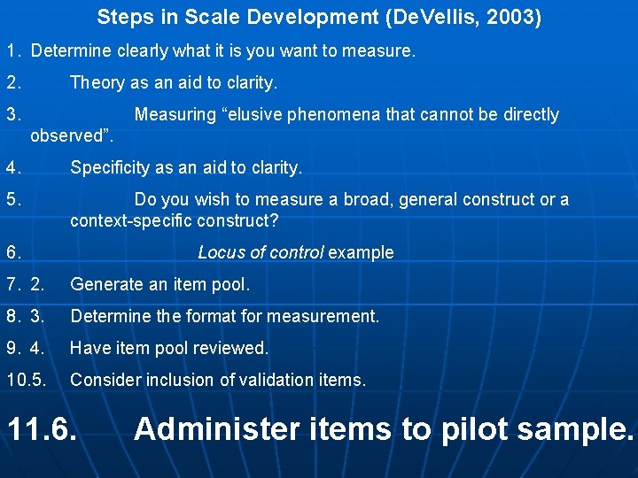 Steps in Scale Development (De. Vellis, 2003) 1. Determine clearly what it is you Steps in Scale Development (De. Vellis, 2003) 1. Determine clearly what it is you