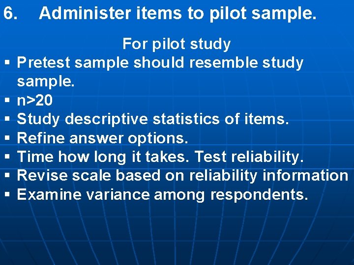 6. § § § § Administer items to pilot sample. For pilot study Pretest 6. § § § § Administer items to pilot sample. For pilot study Pretest