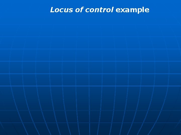Locus of control example Locus of control example