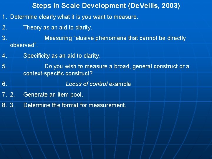 Steps in Scale Development (De. Vellis, 2003) 1. Determine clearly what it is you Steps in Scale Development (De. Vellis, 2003) 1. Determine clearly what it is you