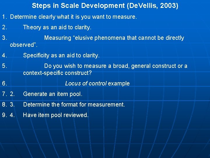 Steps in Scale Development (De. Vellis, 2003) 1. Determine clearly what it is you Steps in Scale Development (De. Vellis, 2003) 1. Determine clearly what it is you