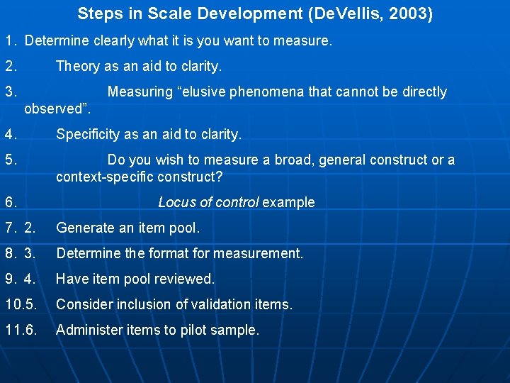 Steps in Scale Development (De. Vellis, 2003) 1. Determine clearly what it is you Steps in Scale Development (De. Vellis, 2003) 1. Determine clearly what it is you