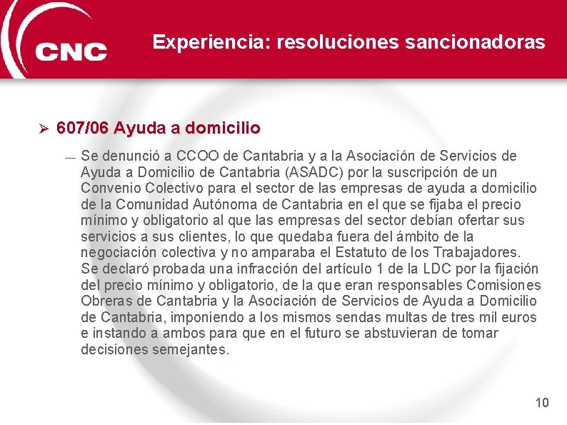 Experiencia: resoluciones sancionadoras Ø 607/06 Ayuda a domicilio — Se denunció a CCOO de