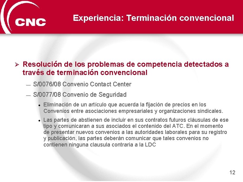 Experiencia: Terminación convencional Ø Resolución de los problemas de competencia detectados a través de