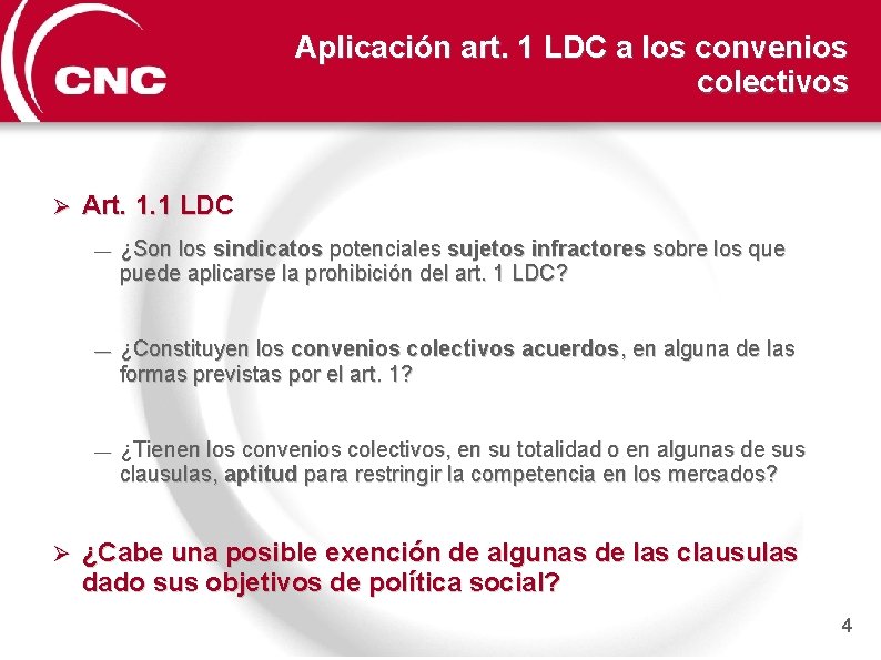 Aplicación art. 1 LDC a los convenios colectivos Ø Ø Art. 1. 1 LDC