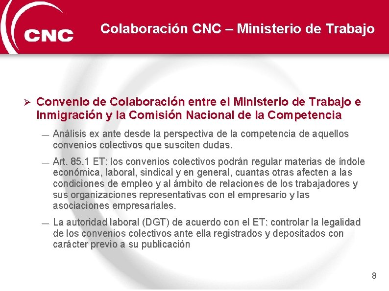 Colaboración CNC – Ministerio de Trabajo Ø Convenio de Colaboración entre el Ministerio de